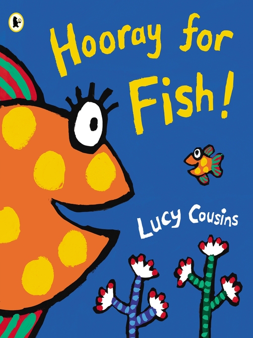 Title details for Hooray for Fish! by Lucy Cousins - Available